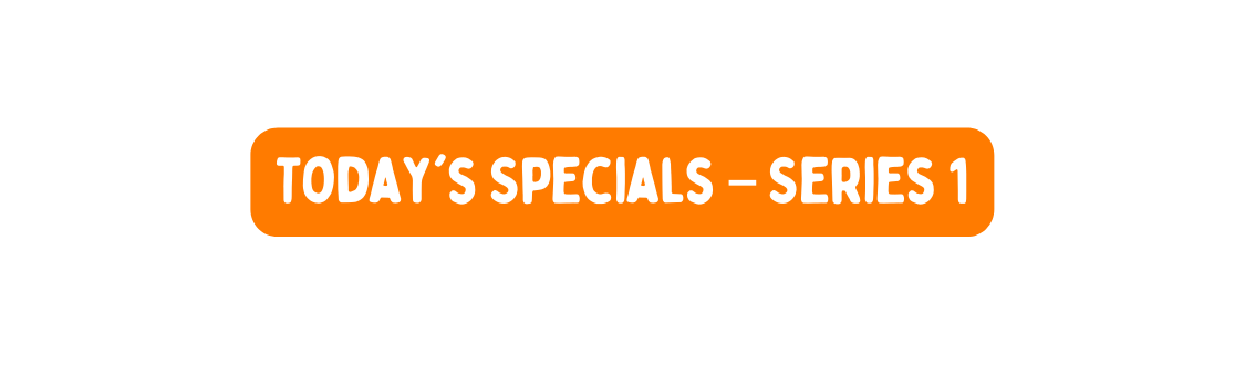 Today s Specials Series 1